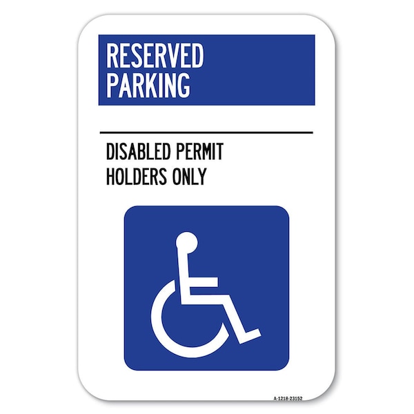 Reserved Parking-Disabled Permit Holde Heavy-Gauge Aluminum Sign, 12" x 18", A-1218-23152